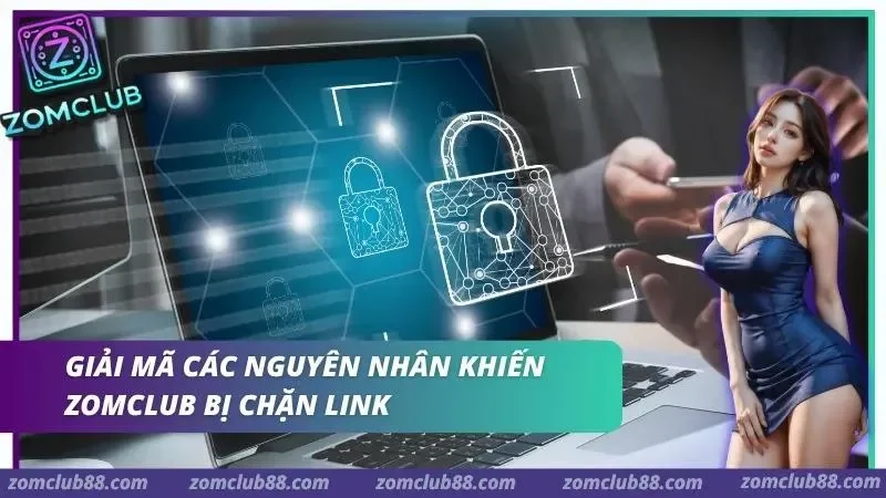 Hình ảnh Zomclub Bi Chan Link 1 1 trong bài viết ZomClub Bị Chặn Link - Nguyên Nhân Và Cách Xử Lý 2026. Lý do gây ra việc ZomClub bị chặn link