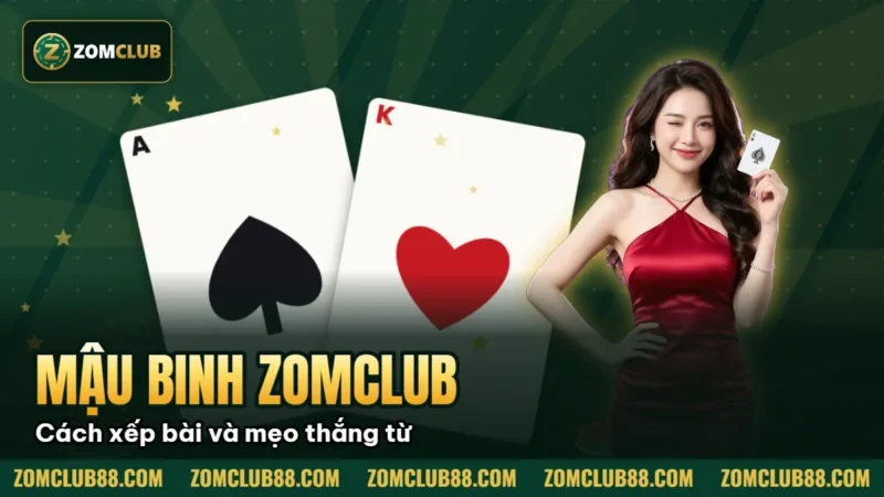 Mậu Binh Zomclub: Cách xếp bài và mẹo thắng từ cao thủ 1 Hình minh họa bài viết: Mậu Binh Zomclub: Cách xếp bài và mẹo thắng từ cao thủ