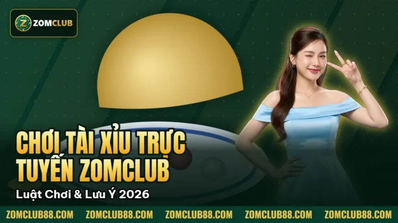Chơi Tài Xỉu Trực Tuyến Zomclub - Luật Chơi & Lưu Ý 2026 8 Hình minh họa bài viết: Chơi Tài Xỉu Trực Tuyến Zomclub Luật Chơi & Lưu Ý 2026